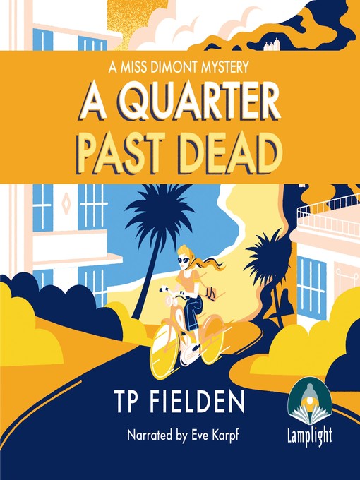 Title details for A Quarter Past Dead (A Miss Dimont Mystery) by TP Fielden - Available